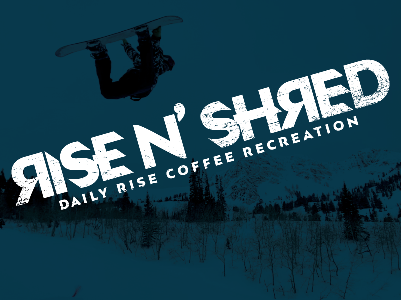 Rise N' Shred | Daily Rise Coffee Recreation